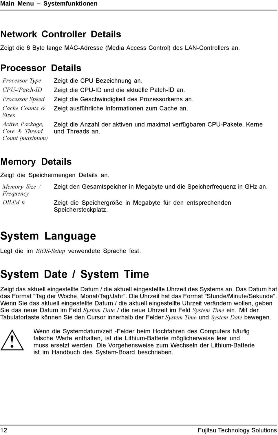 Zeigt die CPU-ID und die aktuelle Patch-ID an. Zeigt die Geschwindigkeit des Prozessorkerns an. Zeigt ausführliche Informationen zum Cache an.