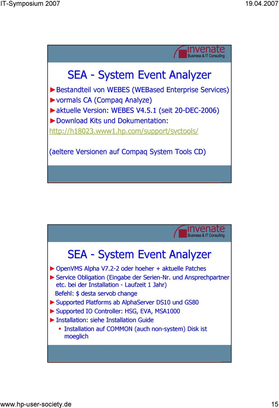 com/support/svctools/ (aeltere Versionen auf Compaq System Tools CD) SEA - System Event Analyzer OpenVMS Alpha V7.