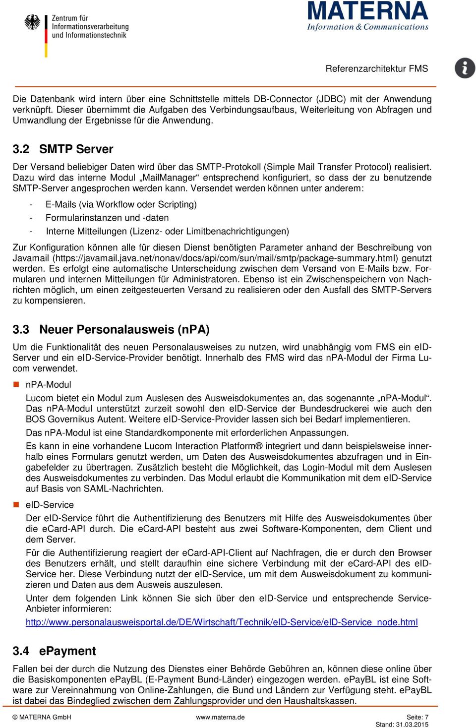 2 SMTP Server Der Versand beliebiger Daten wird über das SMTP-Protokoll (Simple Mail Transfer Protocol) realisiert.