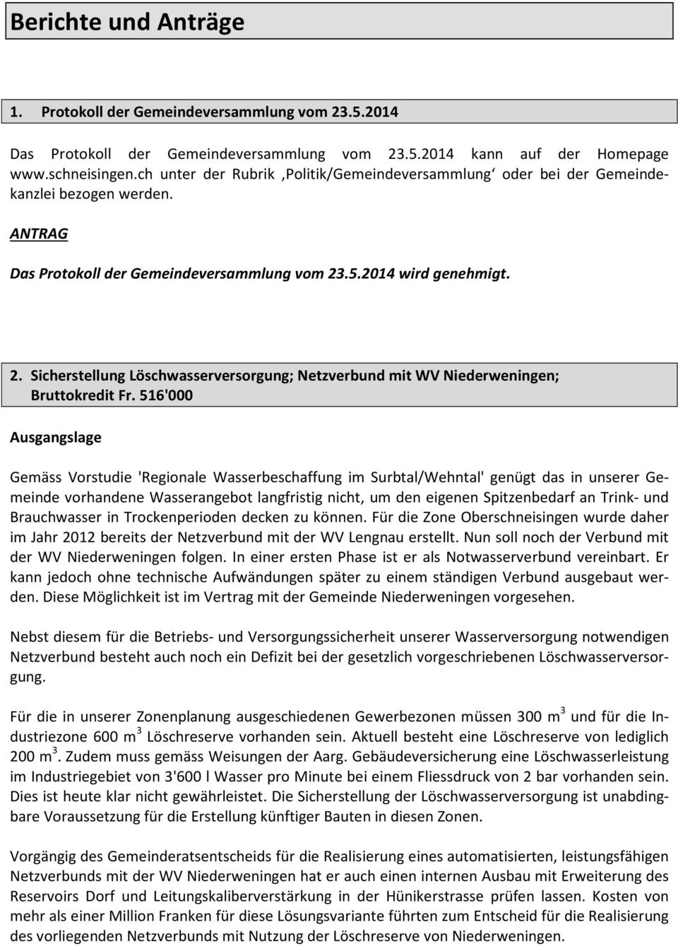 .5.2014 wird genehmigt. 2. Sicherstellung Löschwasserversorgung; Netzverbund mit WV Niederweningen; Bruttokredit Fr.