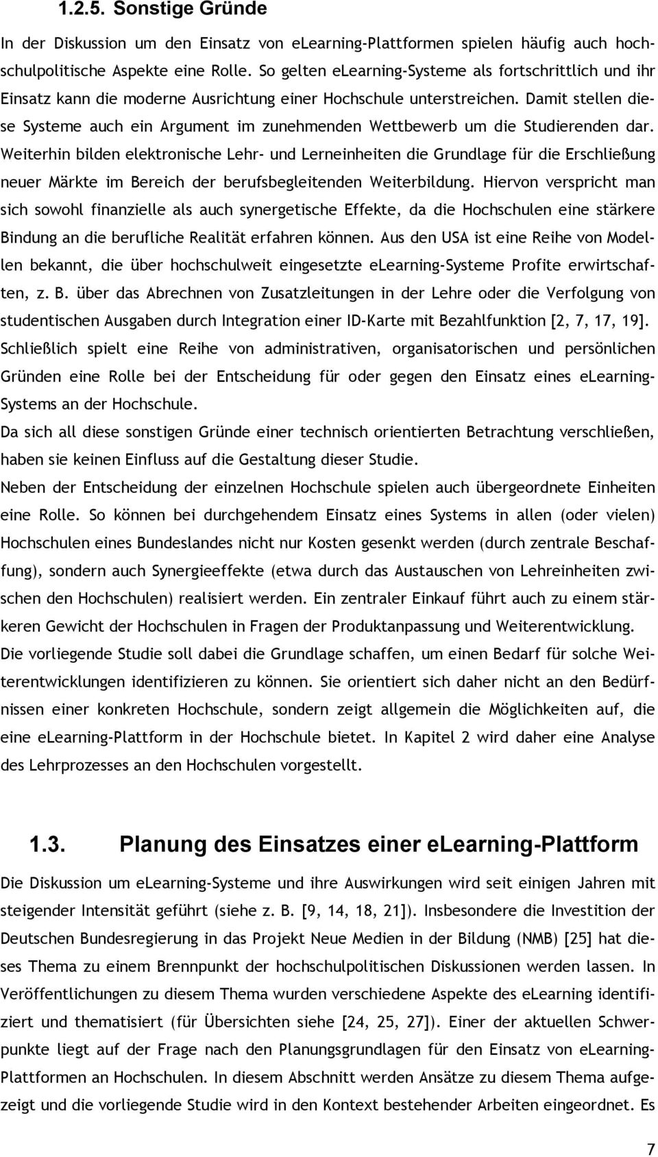 Damit stellen diese Systeme auch ein Argument im zunehmenden Wettbewerb um die Studierenden dar.