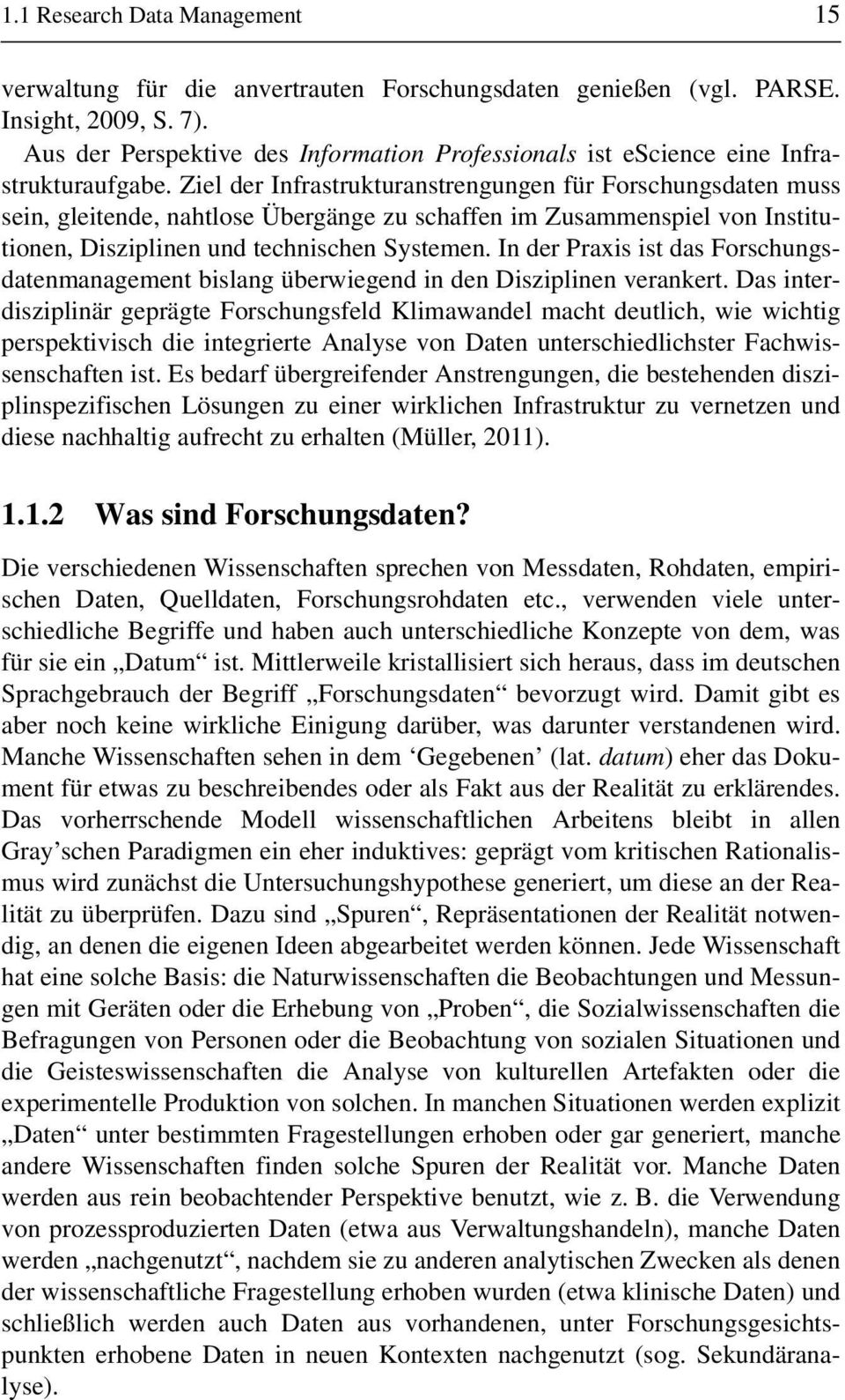 Ziel der Infrastrukturanstrengungen für Forschungsdaten muss sein, gleitende, nahtlose Übergänge zu schaffen im Zusammenspiel von Institutionen, Disziplinen und technischen Systemen.