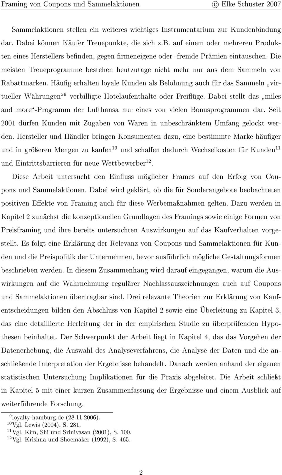 Häug erhalten loyale Kunden als Belohnung auch für das Sammeln virtueller Währungen 9 verbilligte Hotelaufenthalte oder Freiüge.