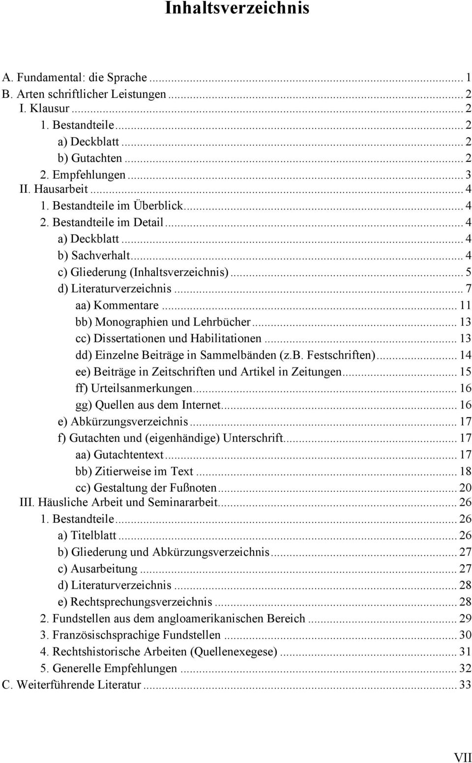 .. 11 bb) Monographien und Lehrbücher... 13 cc) Dissertationen und Habilitationen... 13 dd) Einzelne Beiträge in Sammelbänden (z.b. Festschriften).