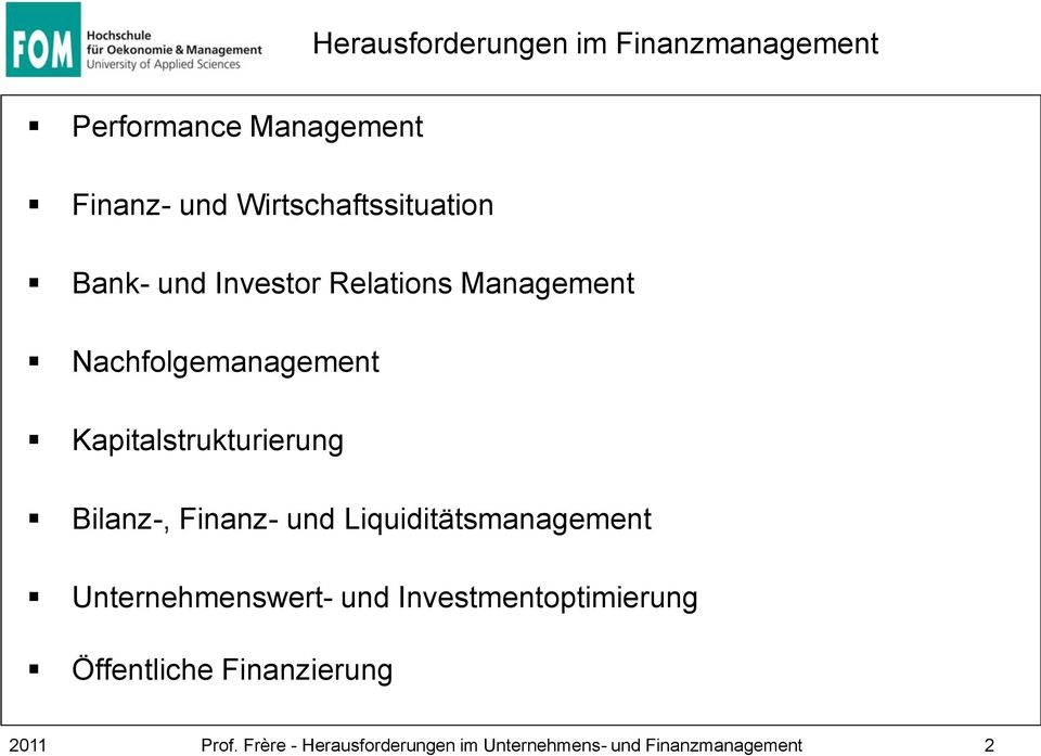 Kapitalstrukturierung Bilanz-, Finanz- und Liquiditätsmanagement Unternehmenswert- und