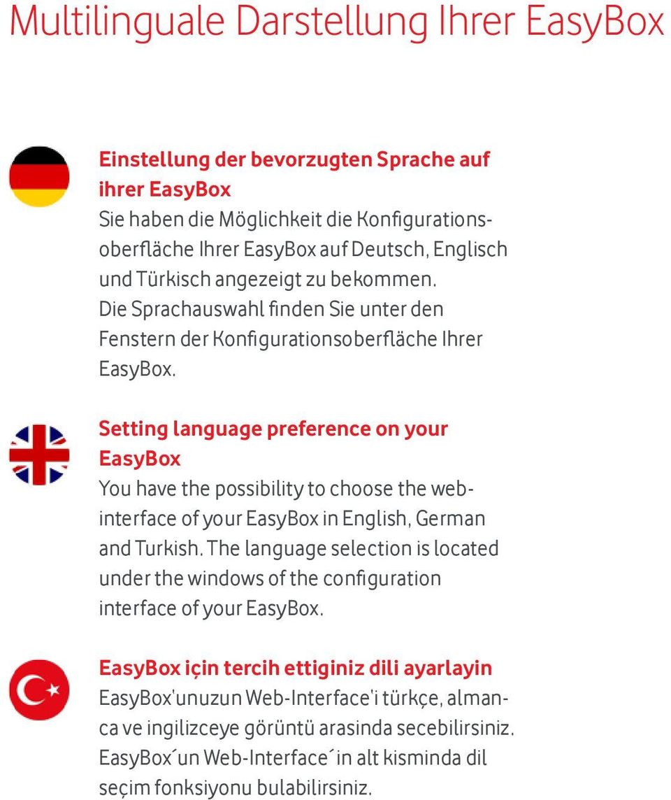 Setting language preference on your EasyBox You have the possibility to choose the webinterface of your EasyBox in English, German and Turkish.