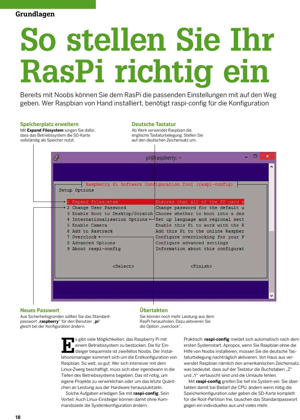 Speicher nutzt. Deutsche Tastatur Ab Werk verwendet Raspbian die englische Tastaturbelegung. Stellen Sie auf den deutschen Zeichensatz um.