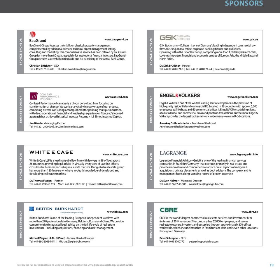 BauGrund- Group operates successfully nationwide and is a subsidiary of the Aareal Bank Group. Christian Brückner - CEO Tel: + 49 228 / 518-200 christian.brueckner@baugrund.