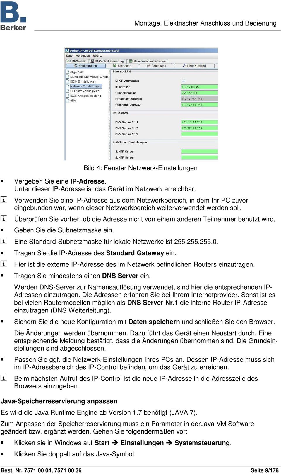 Überprüfen Sie vorher, ob die Adresse nicht von einem anderen Teilnehmer benutzt wird, Geben Sie die Subnetzmaske ein. Eine Standard-Subnetzmaske für lokale Netzwerke ist 255.255.255.0.