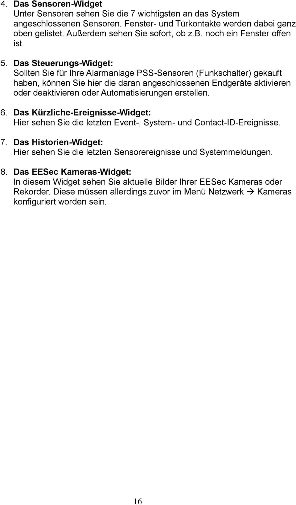 Automatisierungen erstellen. 6. Das Kürzliche-Ereignisse-Widget: Hier sehen Sie die letzten Event-, System- und Contact-ID-Ereignisse. 7.