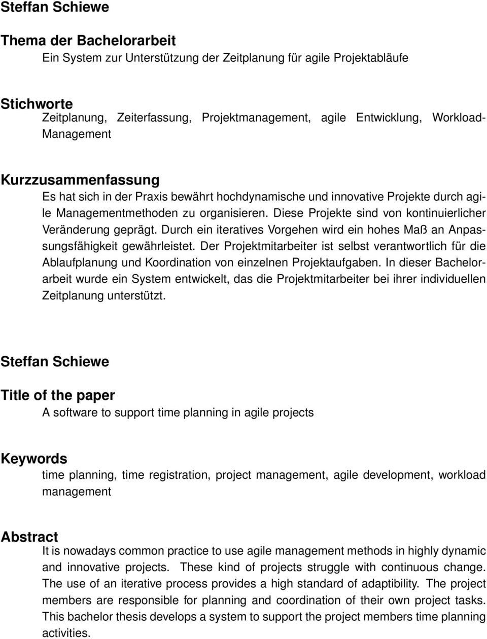 Diese Projekte sind von kontinuierlicher Veränderung geprägt. Durch ein iteratives Vorgehen wird ein hohes Maß an Anpassungsfähigkeit gewährleistet.