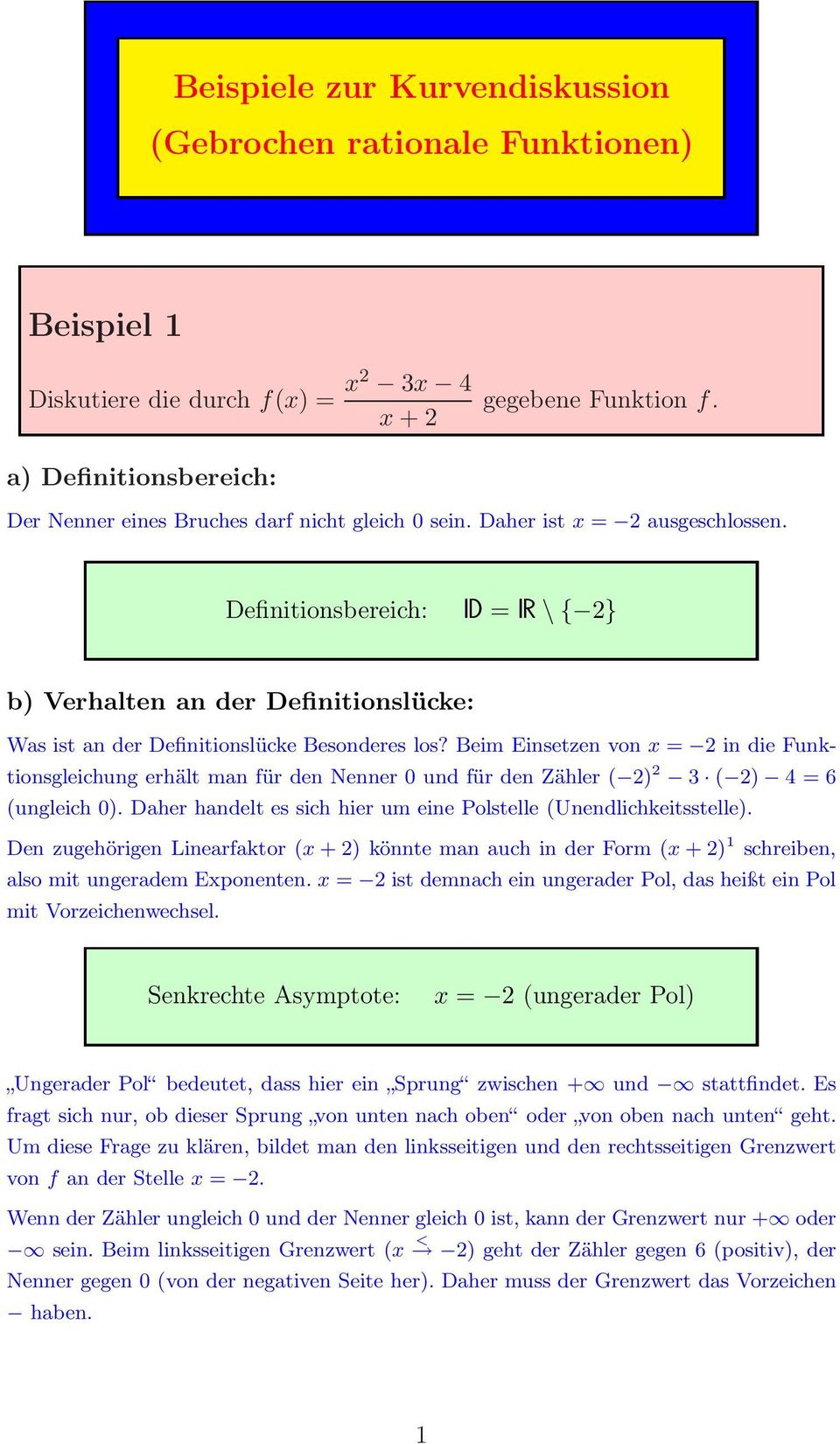 Definitionsbereich: D = R \ { 2} b) Verhalten an der Definitionslücke: Was ist an der Definitionslücke Besonderes los?