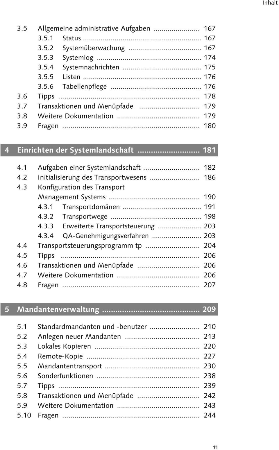 2 Initialisierung des Transportwesens... 186 4.3 Konfiguration des Transport Management Systems... 190 4.3.1 Transportdomänen... 191 4.3.2 Transportwege... 198 4.3.3 Erweiterte Transportsteuerung.