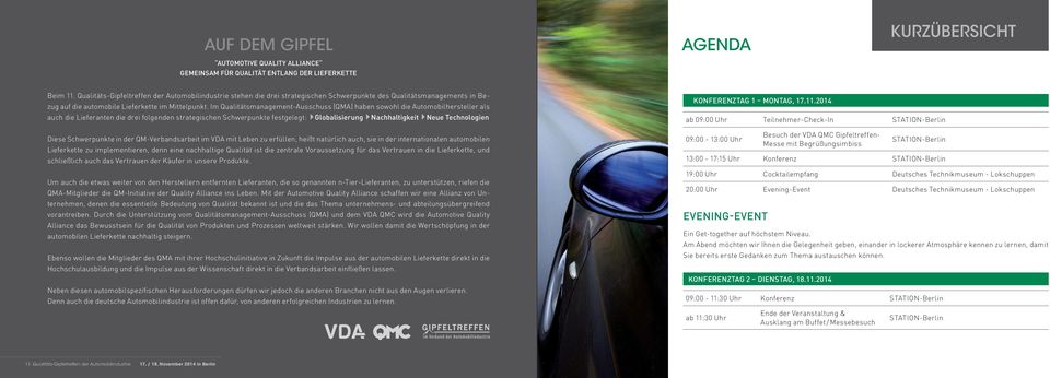 Im Qualitätsmanagement-Ausschuss (QMA) haben sowohl die Automobilhersteller als auch die Lieferanten die drei folgenden strategischen Schwerpunkte festgelegt: Globalisierung Nachhaltigkeit Neue