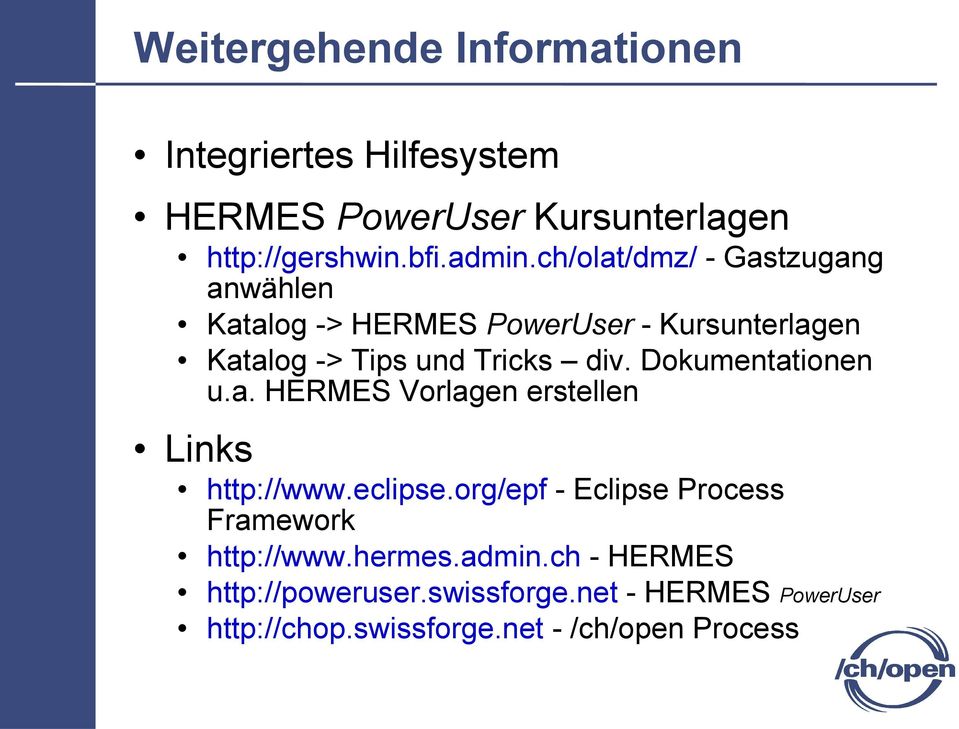 Dokumentationen u.a. HERMES Vorlagen erstellen Links http://www.eclipse.