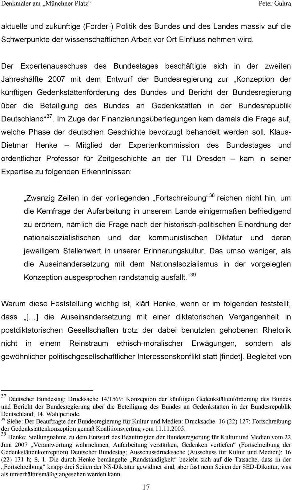 der Bundesregierung über die Beteiligung des Bundes an Gedenkstätten in der Bundesrepublik Deutschland 37.