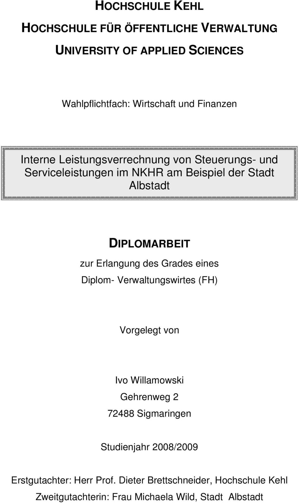 Erlangung des Grades eines Diplom- Verwaltungswirtes (FH) Vorgelegt von Ivo Willamowski Gehrenweg 2 72488 Sigmaringen