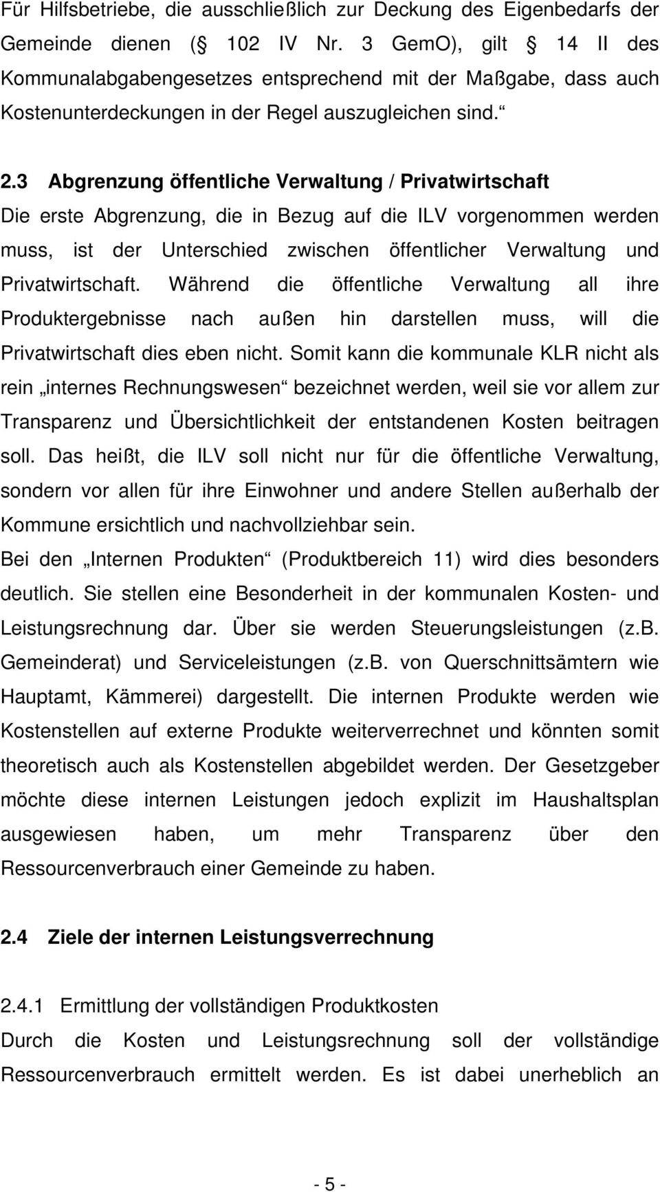 3 Abgrenzung öffentliche Verwaltung / Privatwirtschaft Die erste Abgrenzung, die in Bezug auf die ILV vorgenommen werden muss, ist der Unterschied zwischen öffentlicher Verwaltung und