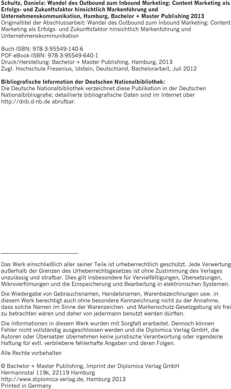 Unternehmenskommunikation Buch-ISBN: 978-3-95549-140-6 PDF-eBook-ISBN: 978-3-95549-640-1 Druck/Herstellung: Bachelor + Master Publishing, Hamburg, 2013 Zugl.