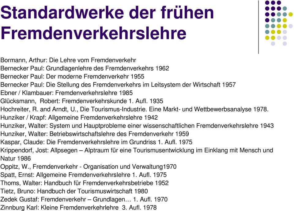 and Arndt, U., Die Tourismus-Industrie. Eine Markt- und Wettbewerbsanalyse 1978.