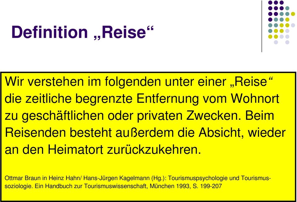 Beim Reisenden besteht außerdem die Absicht, wieder an den Heimatort zurückzukehren.