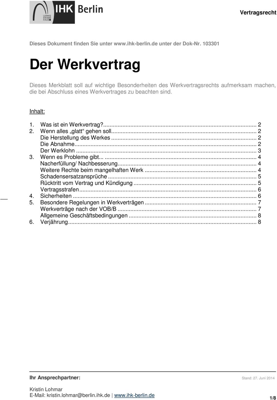 Was ist ein Werkvertrag?... 2 2. Wenn alles glatt gehen soll... 2 Die Herstellung des Werkes... 2 Die Abnahme... 2 Der Werklohn... 3 3. Wenn es Probleme gibt...... 4 Nacherfüllung/ Nachbesserung.