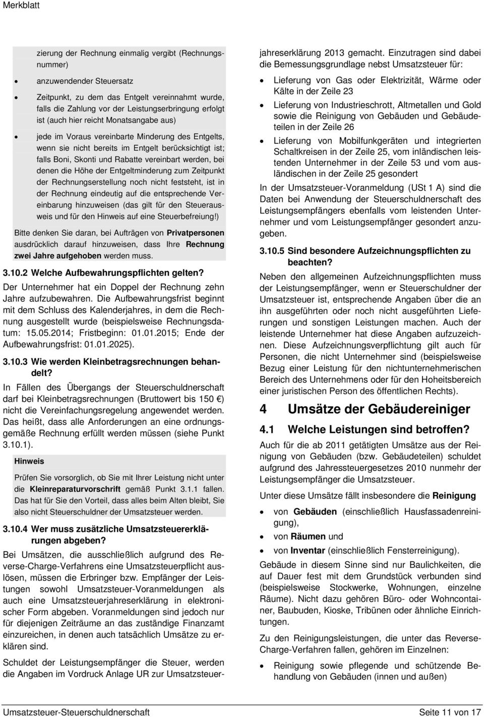 der Entgeltminderung zum Zeitpunkt der Rechnungserstellung noch nicht feststeht, ist in der Rechnung eindeutig auf die entsprechende Vereinbarung hinzuweisen (das gilt für den Steuerausweis und für