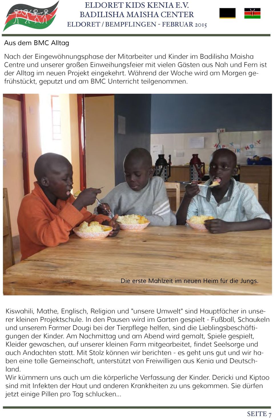 Kiswahili, Mathe, Englisch, Religion und "unsere Umwelt" sind Hauptfächer in unserer kleinen Projektschule.