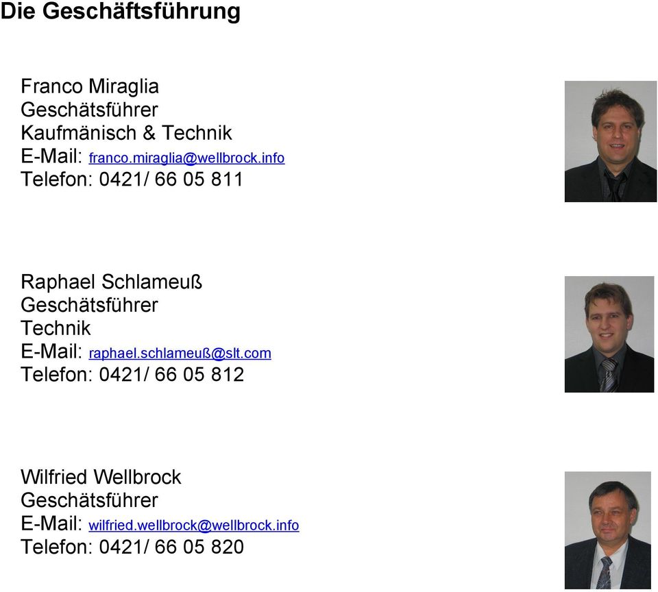 info Telefon: 0421/ 66 05 811 Raphael Schlameuß Geschätsführer Technik E-Mail: