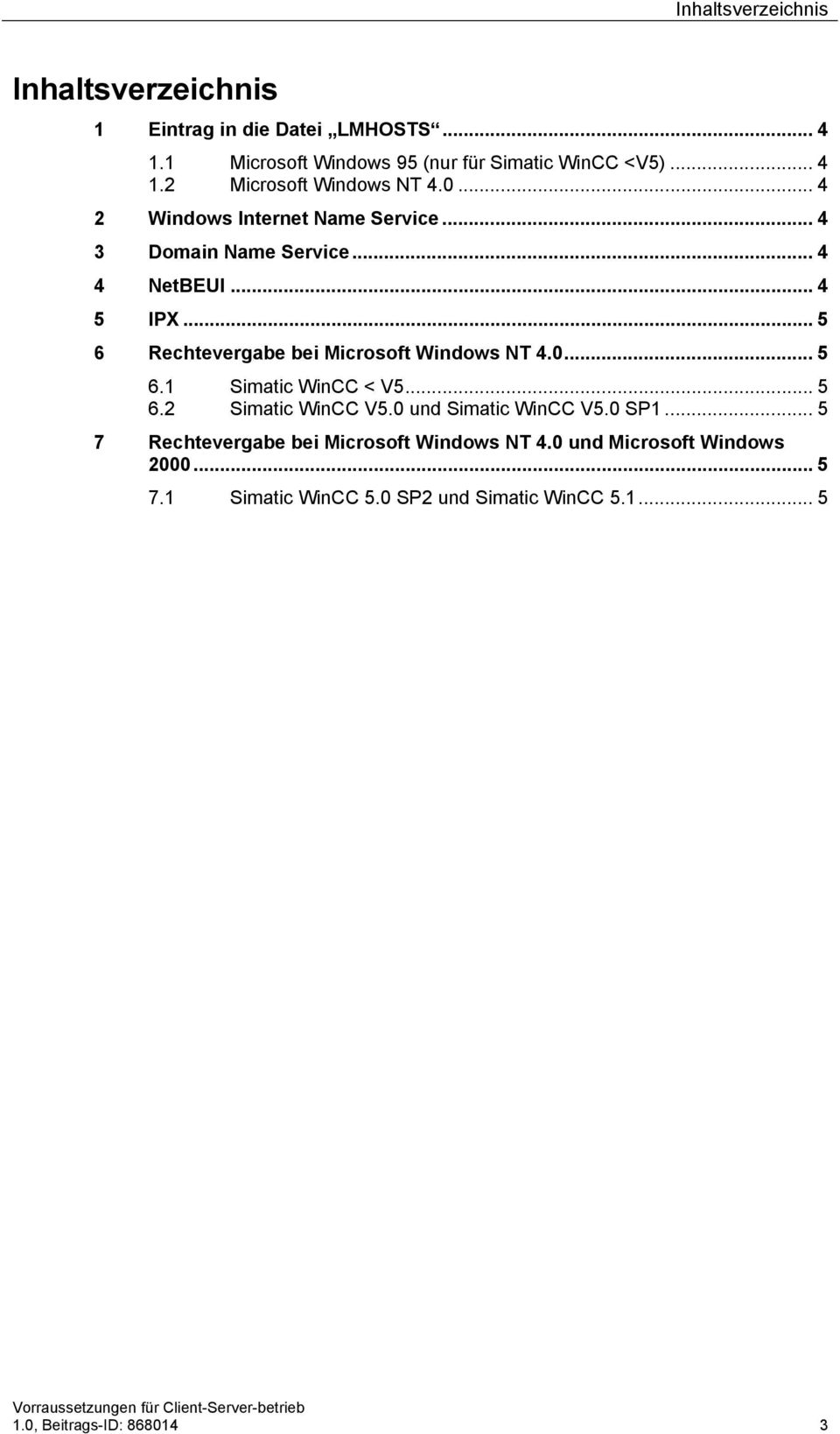 .. 5 6 Rechtevergabe bei Microsoft Windows NT 4.0... 5 6.1 Simatic WinCC < V5... 5 6.2 Simatic WinCC V5.0 und Simatic WinCC V5.0 SP1.