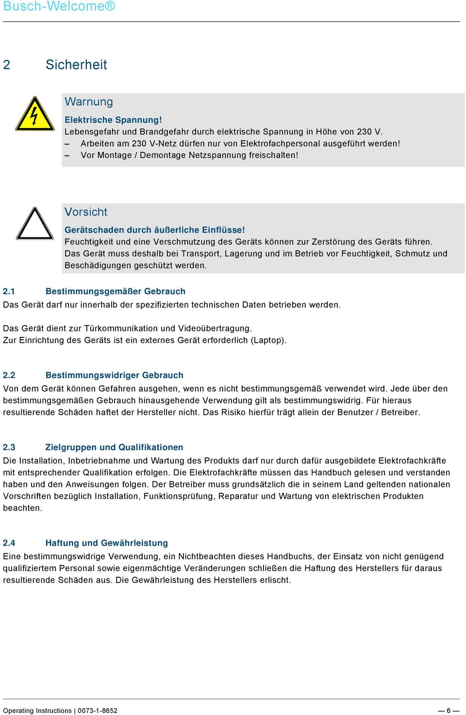 3 /#Neustruktur#/Online-Dokumentation (+KNX)/Sicherheitshinweise und Hinweise (--> Für alle Dokumente <--)/Hinweise - Sachschäden/Achtung - Beschädigung durch äußere Einwirkungen @