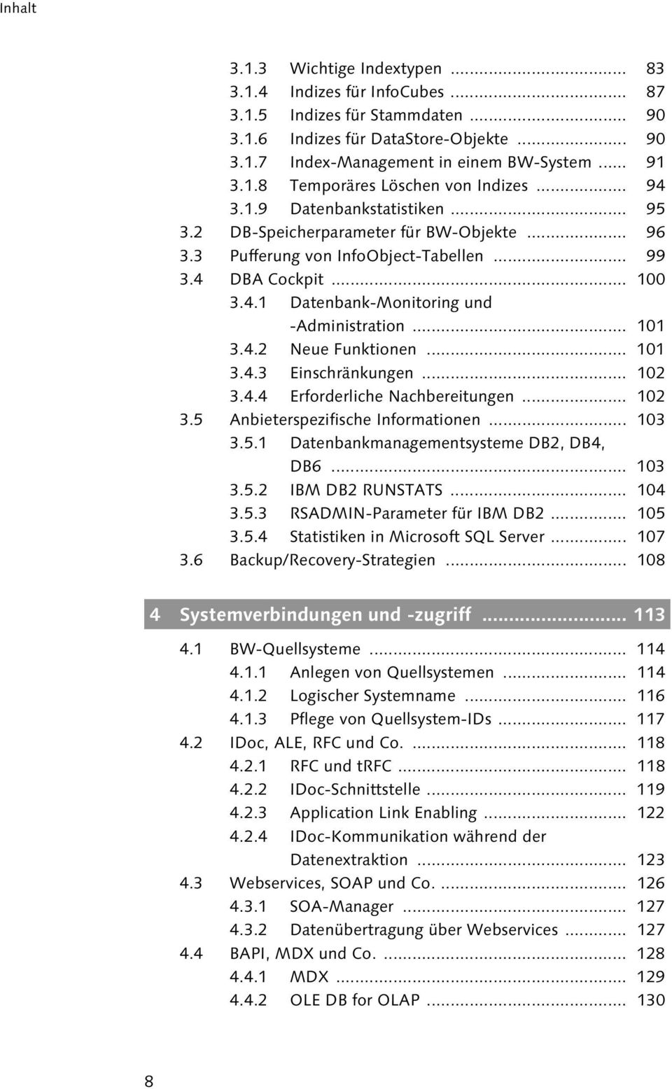 .. 101 3.4.2 Neue Funktionen... 101 3.4.3 Einschränkungen... 102 3.4.4 Erforderliche Nachbereitungen... 102 3.5 Anbieterspezifische Informationen... 103 3.5.1 Datenbankmanagementsysteme DB2, DB4, DB6.