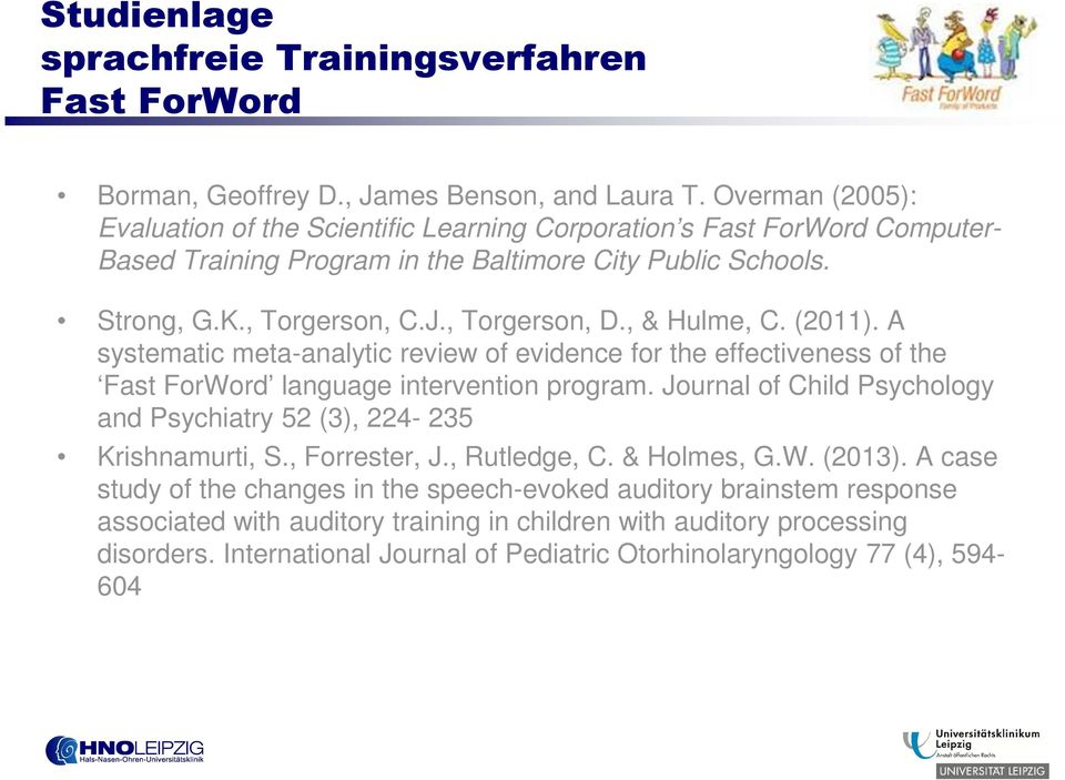 , & Hulme, C. (2011). A systematic meta-analytic review of evidence for the effectiveness of the Fast ForWord language intervention program.