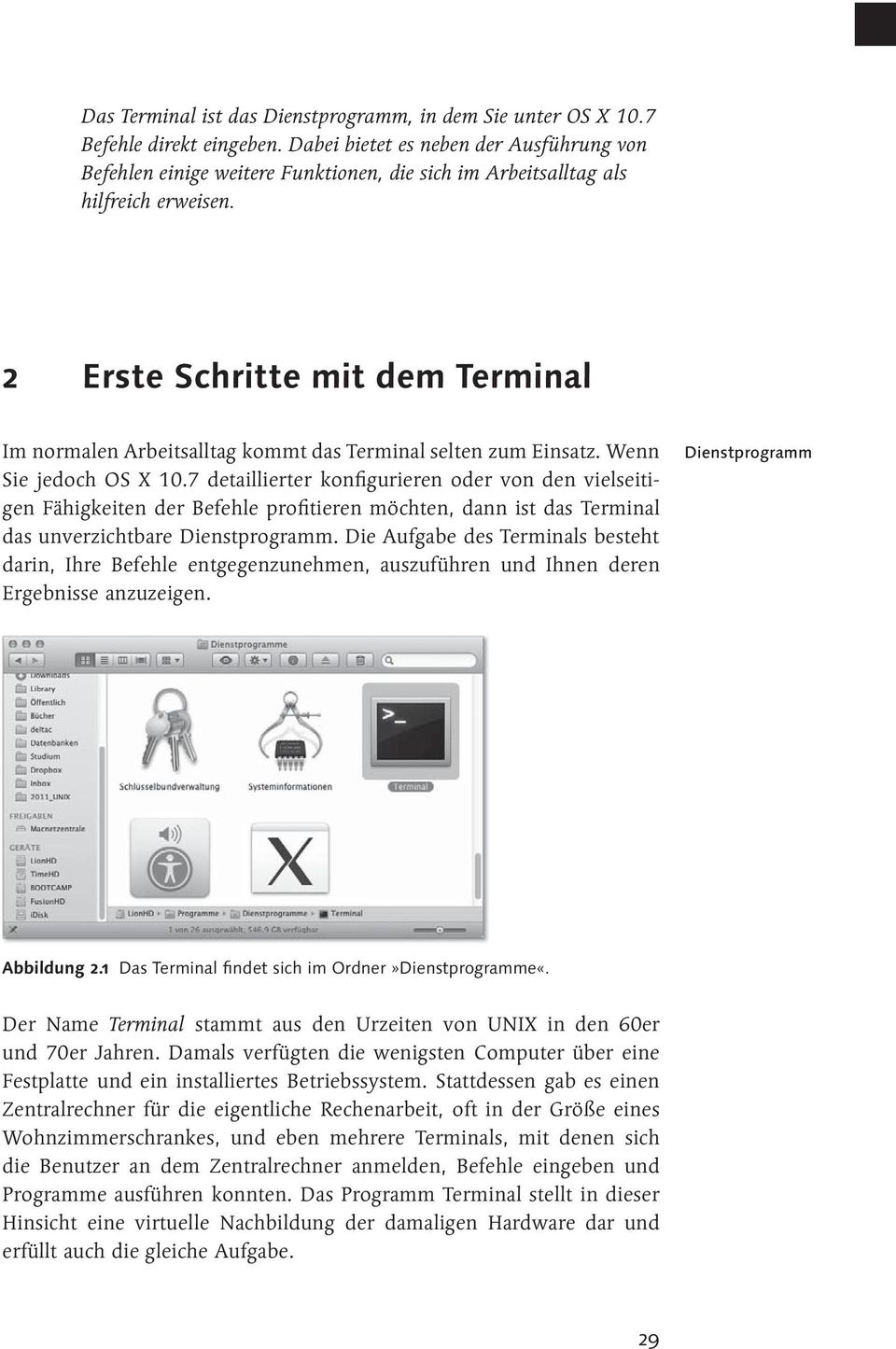 2 Erste Schritte mit dem Terminal Im normalen Arbeitsalltag kommt das Terminal selten zum Einsatz. Wenn Sie jedoch OS X 10.