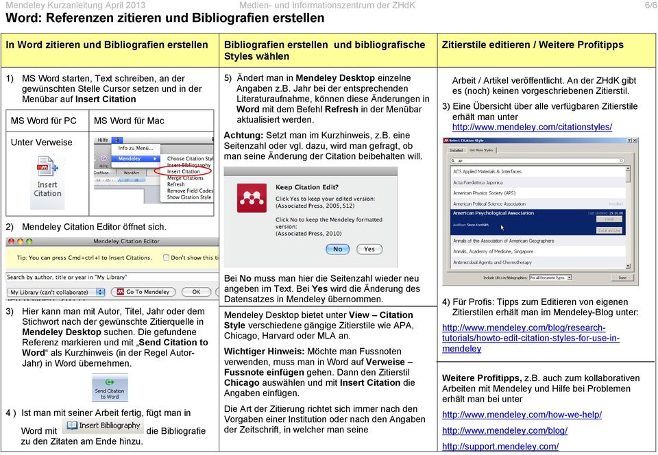 5) Ändert man in Mendeley Desktop einzelne Angaben z.b. Jahr bei der entsprechenden Literaturaufnahme, können diese Änderungen in Word mit dem Befehl Refresh in der Menübar aktualisiert werden.