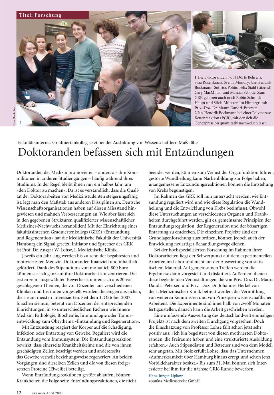 Zum GRK gehören auch noch Robin Schmidt- Haupt und Silvia Münster. Im Hintergrund: Priv.-Doz. Dr. Maura Dandri-Petersen.