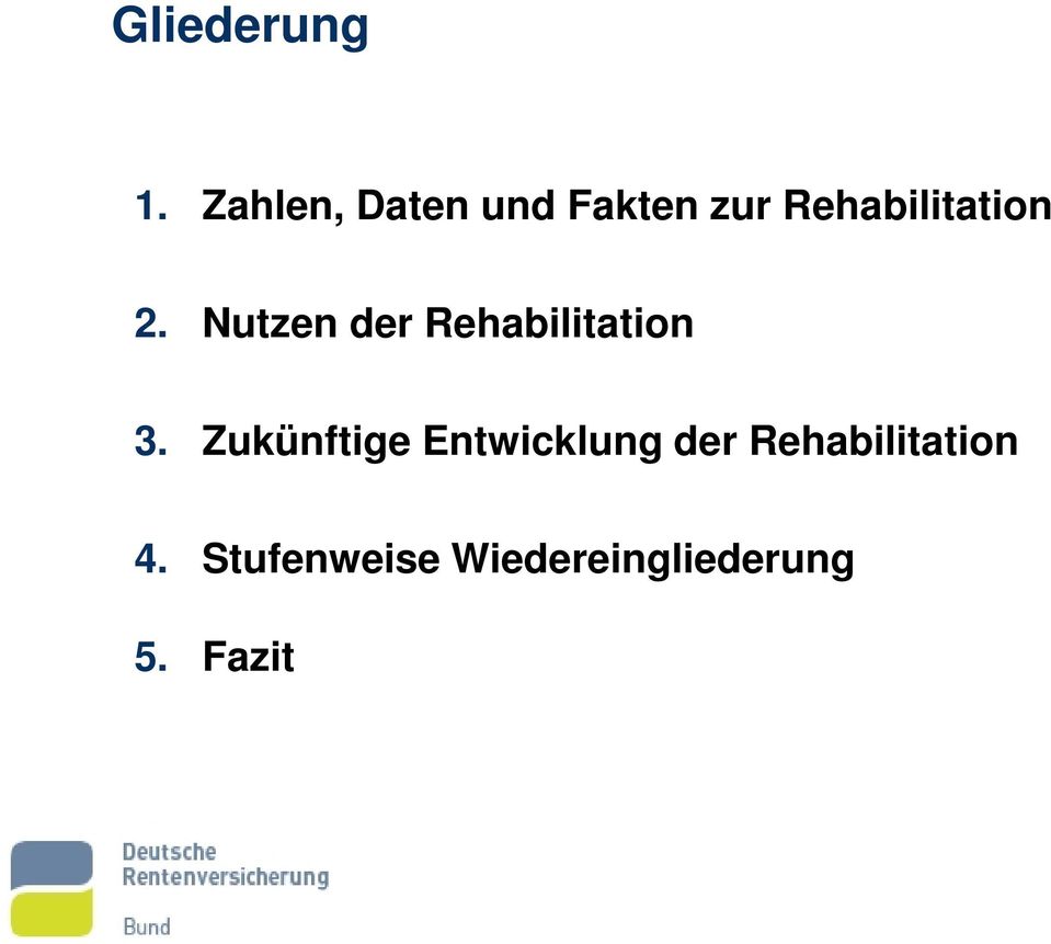 2. Nutzen der Rehabilitation 3.
