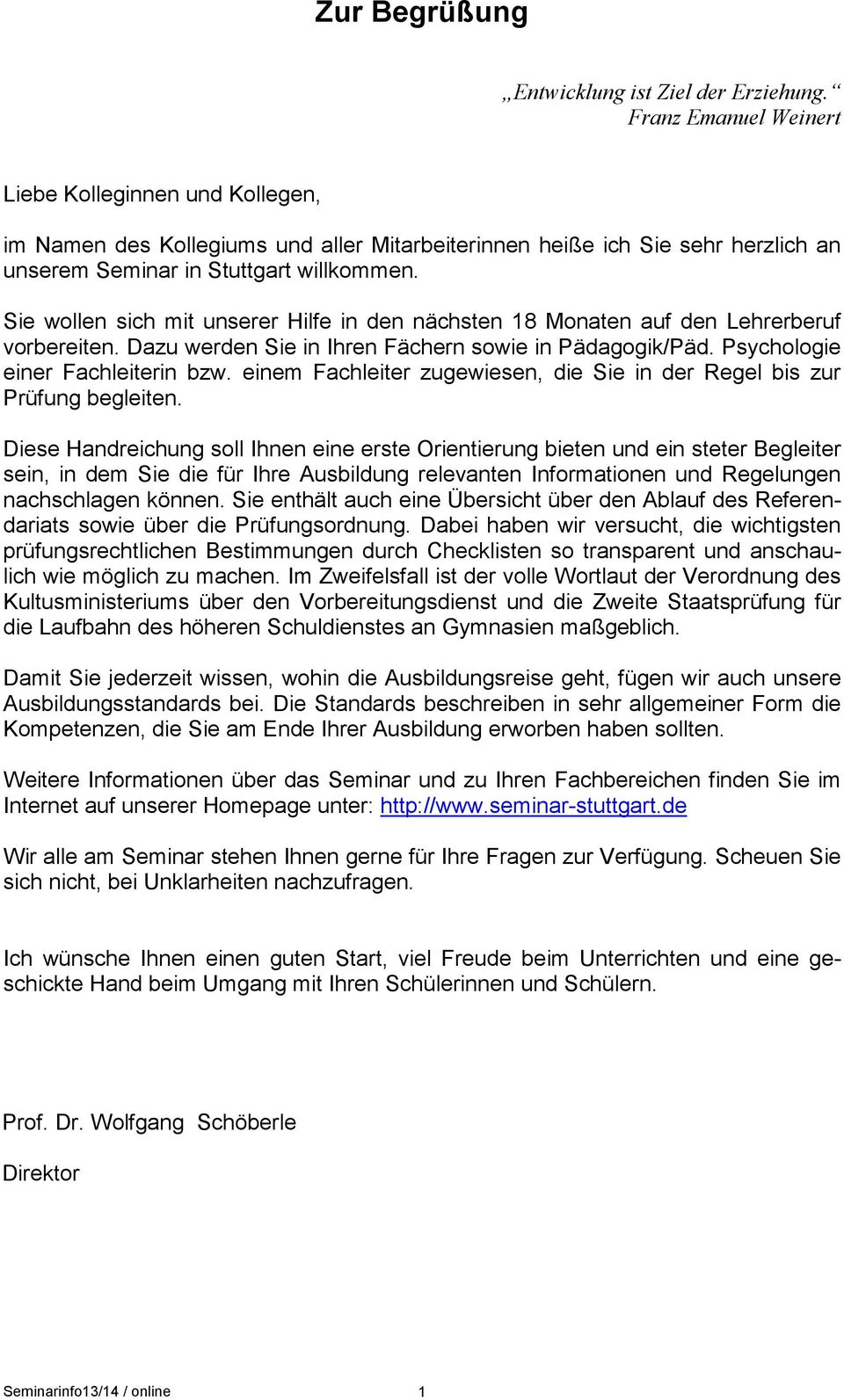 Sie wollen sich mit unserer Hilfe in den nächsten 18 Monaten auf den Lehrerberuf vorbereiten. Dazu werden Sie in Ihren Fächern sowie in Pädagogik/Päd. Psychologie einer Fachleiterin bzw.