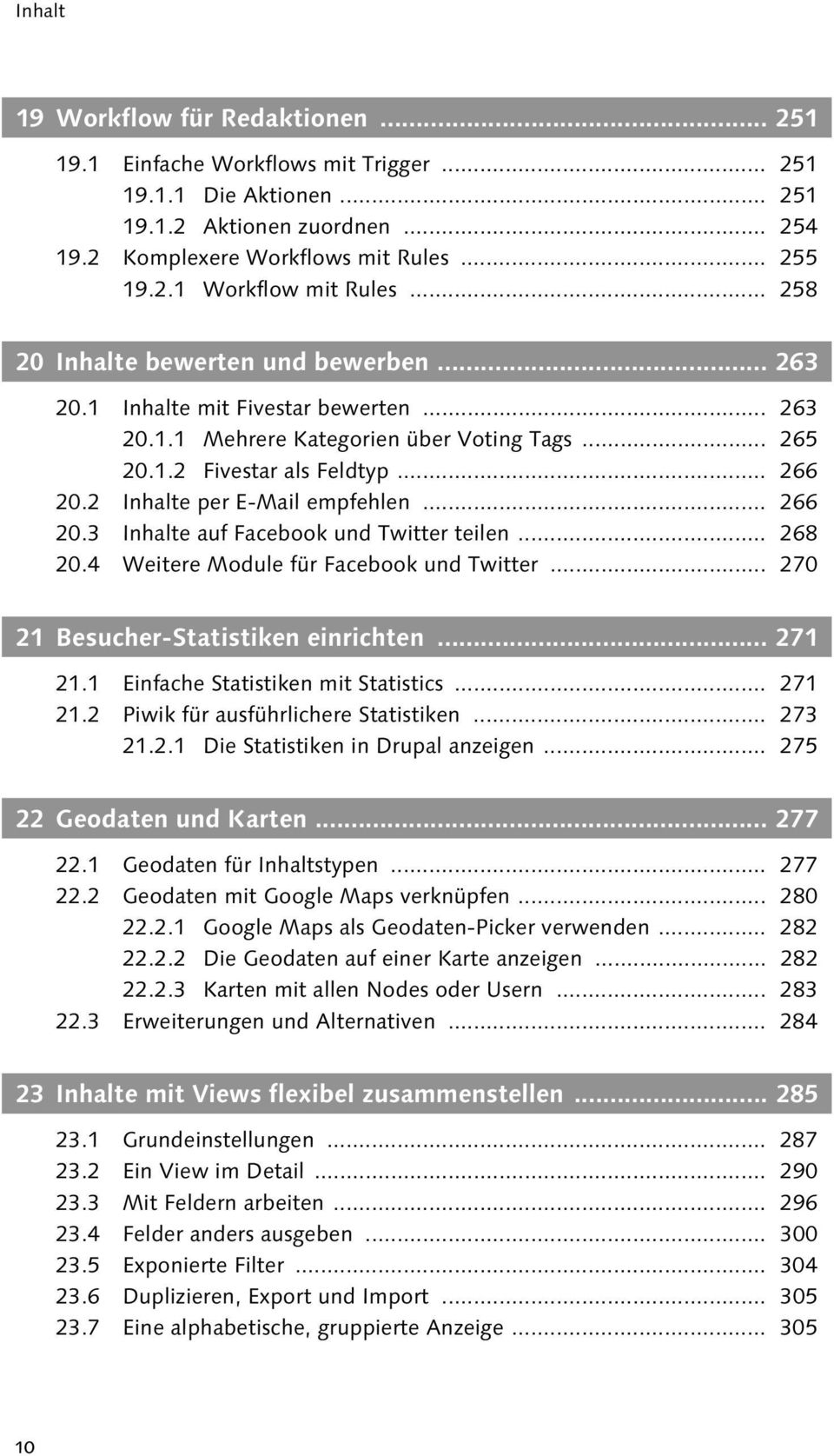 2 Inhalte per E-Mail empfehlen... 266 20.3 Inhalte auf Facebook und Twitter teilen... 268 20.4 Weitere Module für Facebook und Twitter... 270 21 Besucher-Statistiken einrichten... 271 21.