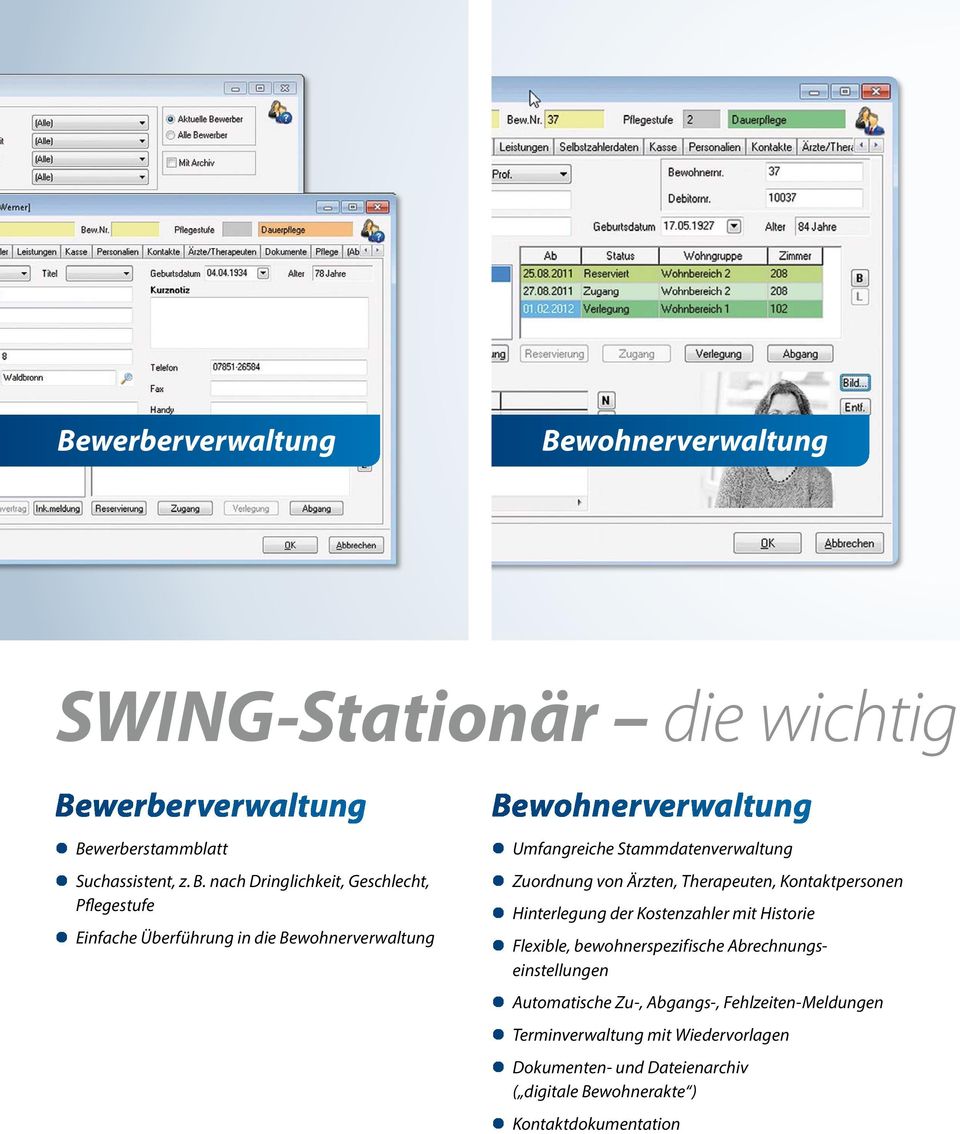 nach Dringlichkeit, Geschlecht, Pflegestufe Einfache Überführung in die Bewohnerverwaltung Bewohnerverwaltung Umfangreiche Stammdatenverwaltung