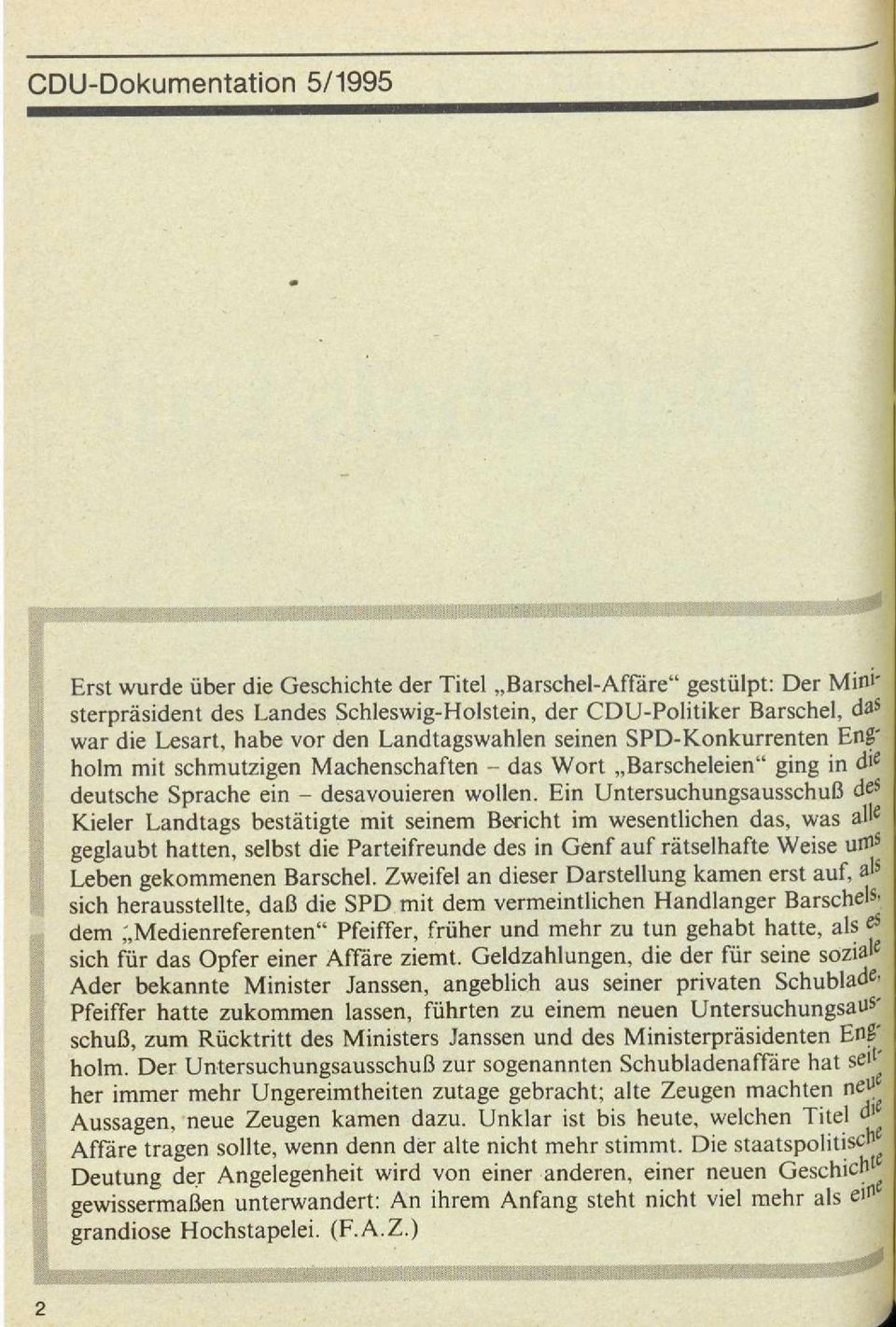 Ein Untersuchungsausschuß & s Kieler Landtags bestätigte mit seinem Bericht im wesentlichen das, was all 6 geglaubt hatten, selbst die Parteifreunde des in Genf auf rätselhafte Weise uflj 5 Leben