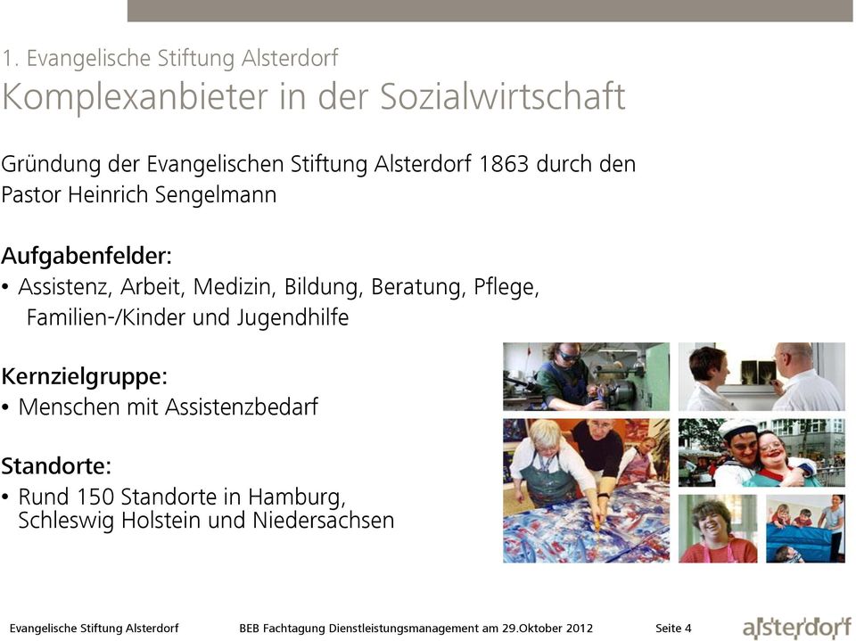 Familien-/Kinder und Jugendhilfe Kernzielgruppe: Menschen mit Assistenzbedarf Standorte: Rund 150 Standorte in Hamburg,