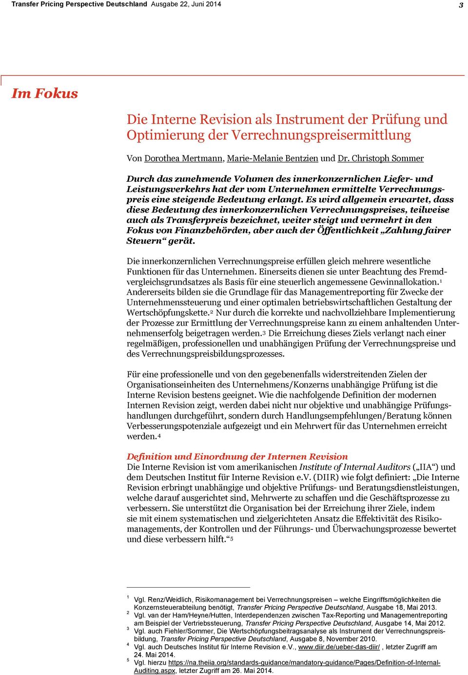 Christoph Sommer Durch das zunehmende Volumen des innerkonzernlichen Liefer- und Leistungsverkehrs hat der vom Unternehmen ermittelte Verrechnungspreis eine steigende Bedeutung erlangt.