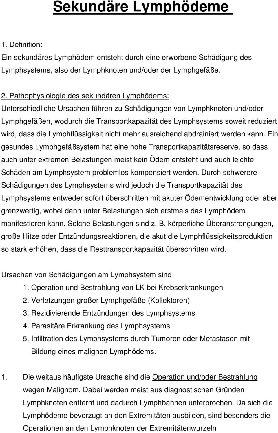 wird, dass die Lymphflüssigkeit nicht mehr ausreichend abdrainiert werden kann.