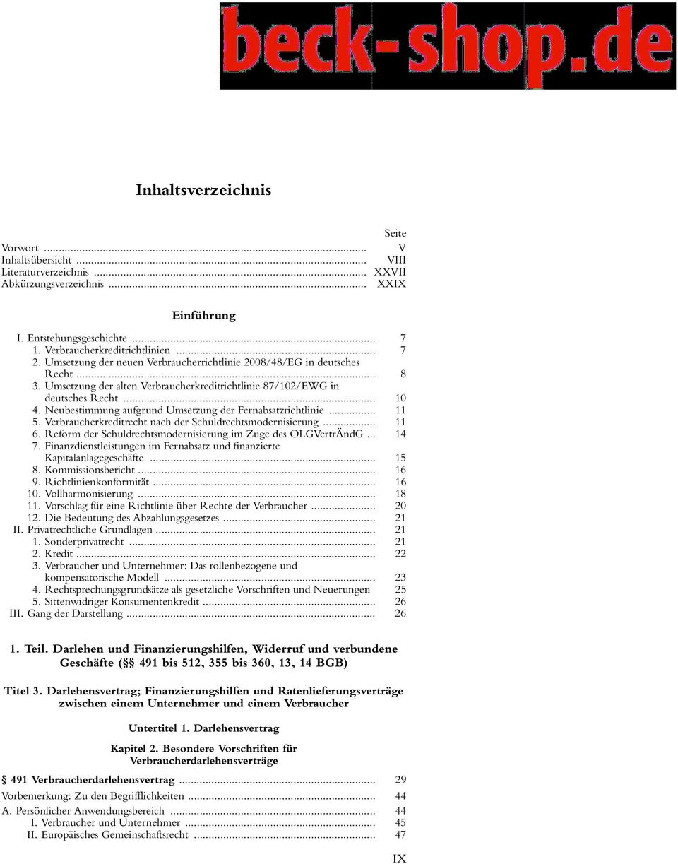 Neubestimmung aufgrund Umsetzung der Fernabsatzrichtlinie... 11 5. Verbraucherkreditrecht nach der Schuldrechtsmodernisierung... 11 6. Reform der Schuldrechtsmodernisierung im Zuge des OLGVertrÄndG.