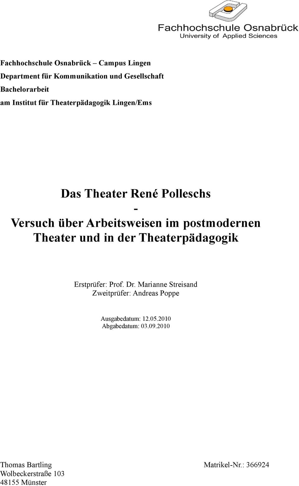 postmodernen Theater und in der Theaterpädagogik Erstprüfer: Prof. Dr.