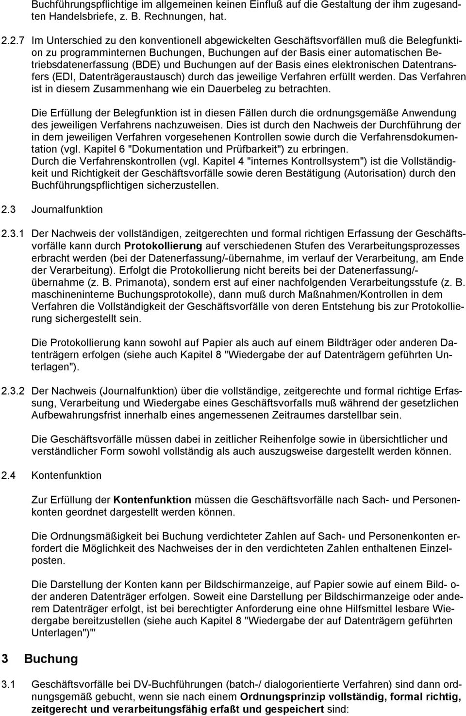 und Buchungen auf der Basis eines elektronischen Datentransfers (EDI, Datenträgeraustausch) durch das jeweilige Verfahren erfüllt werden.