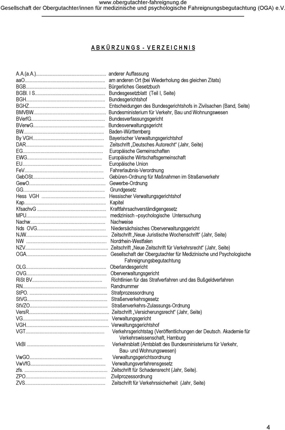 .. Bundesverwaltungsgericht BW... Baden-Württemberg By VGH... Bayerischer Verwaltungsgerichtshof DAR... Zeitschrift Deutsches Autorecht (Jahr, Seite) EG... Europäische Gemeinschaften EWG.