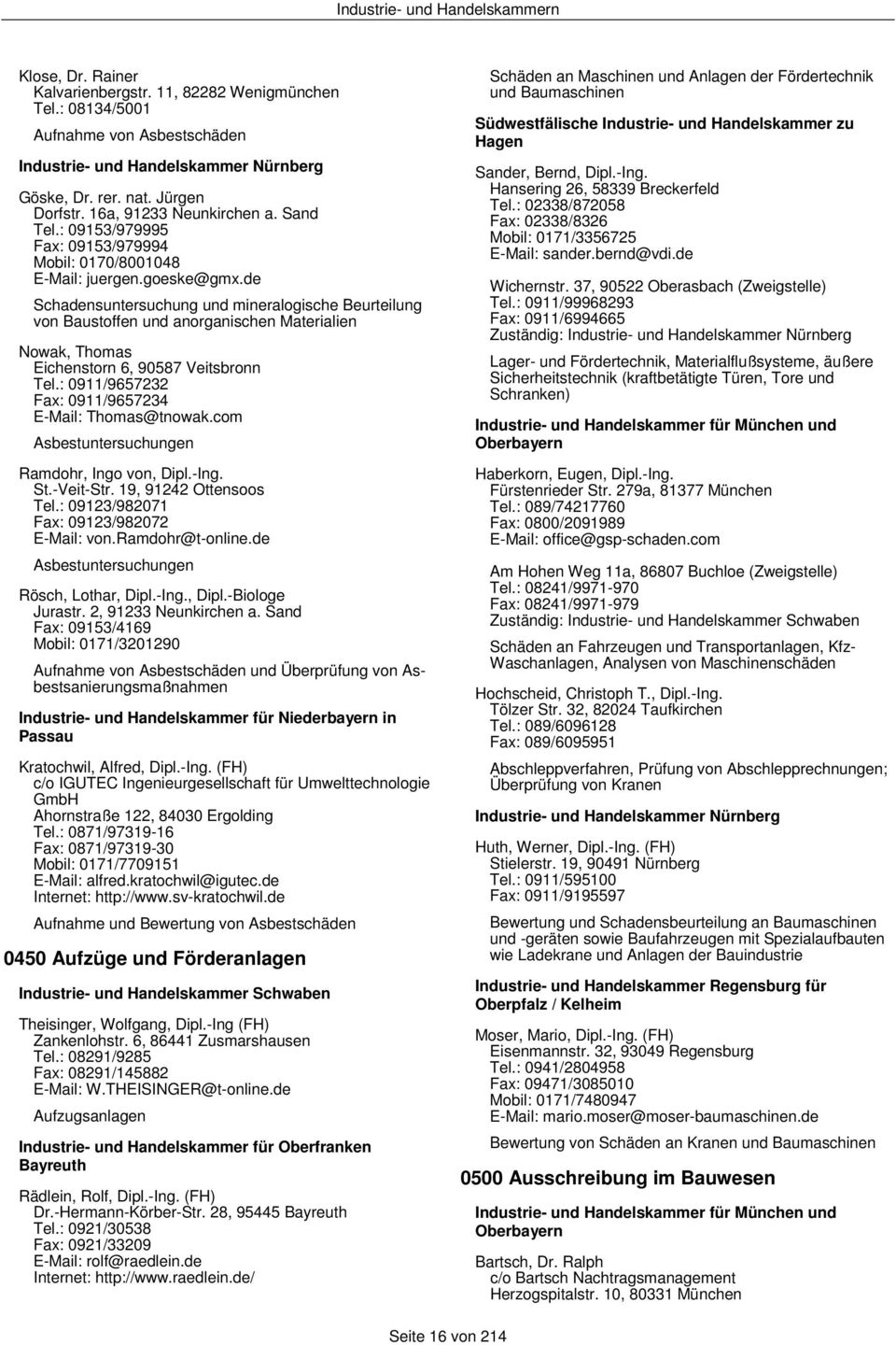 de Schadensuntersuchung und mineralogische Beurteilung von Baustoffen und anorganischen Materialien Nowak, Thomas Eichenstorn 6, 90587 Veitsbronn Tel.