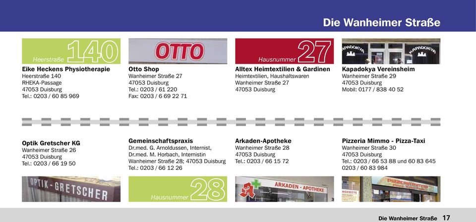 838 40 52 Optik Gretscher KG Wanheimer Straße 26 Tel.: 0203 / 66 19 50 Gemeinschaftspraxis Dr.med. G. Arnoldussen, Internist, Dr.med. M.